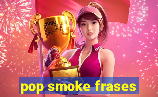 pop smoke frases